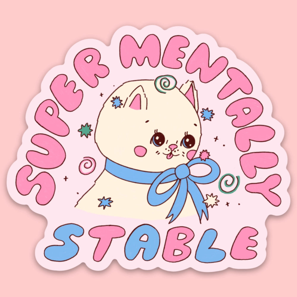 Stable Sticker Super Mentally Stable Sticker by Tender Ghost – Sleepy Mountain