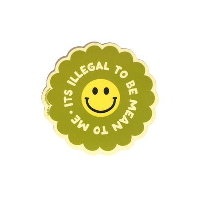 It is illegal to be mean to me Sticker