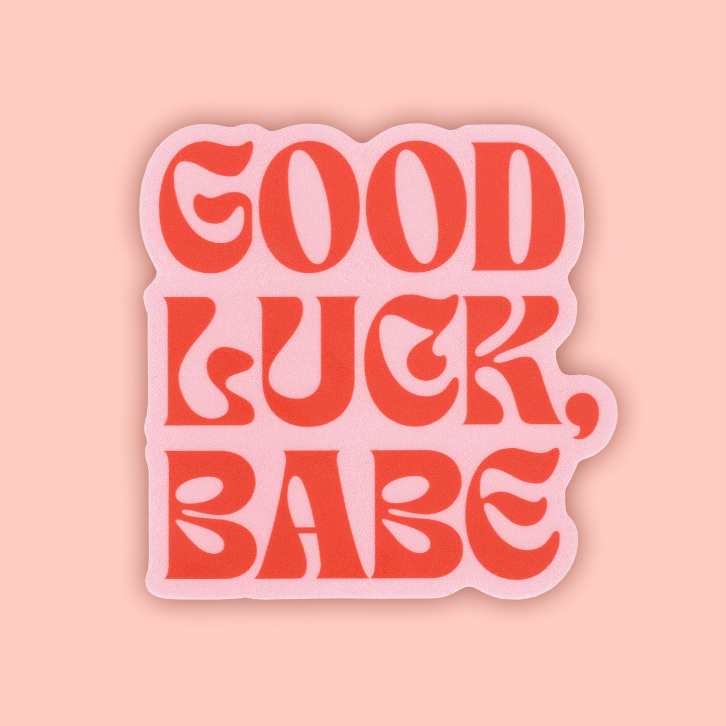 Good Luck, Babe sticker