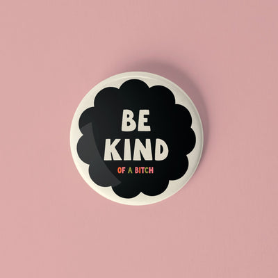 Be kind (of a b*tch) Pinback Button - Sleepy Mountain