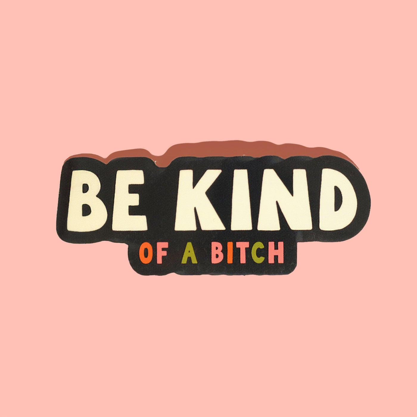 Be kind (...of a b*tch) sticker - Sleepy Mountain