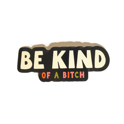 Be kind (...of a b*tch) sticker - Sleepy Mountain
