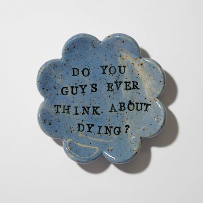 Do you guys ever think about dying? Ceramic trinket tray - Sleepy Mountain