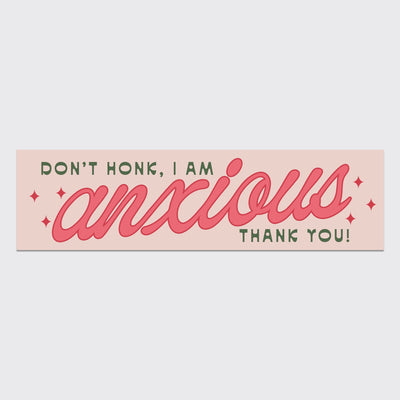 Don't honk, I am anxious - Bumper sticker by Have a Nice Day - Sleepy Mountain