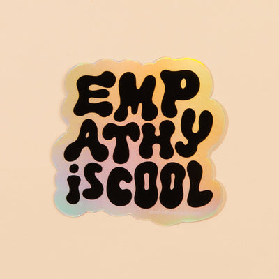Empathy Is Cool Holographic vinyl sticker by And Here We Are - Sleepy Mountain
