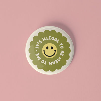 It's illegal to be mean to me pinback button - Sleepy Mountain